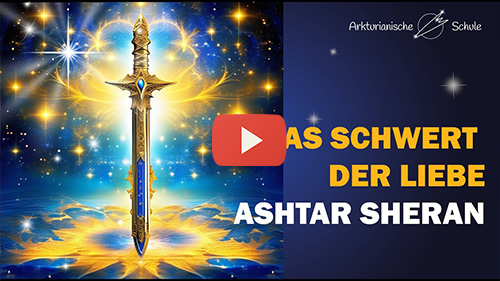 Das Schwert der Liebe - ASHTAR SHERAN - Mitschnitt Offenes Treffen Arkturianische Schule 26.07.2020